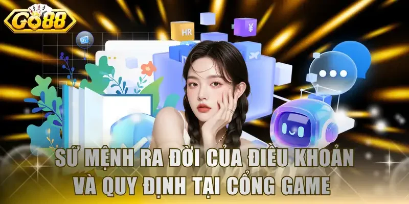 Sứ mệnh ra đời của điều khoản và quy định tại cổng game 